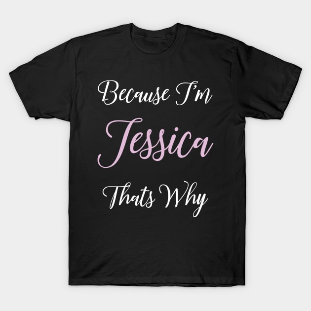 Jessica Personalized Name Gift Woman Girl Pink Thats Why T-Shirt by Shirtsurf